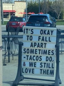 Its ok to Fall apart for tacos